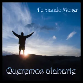 Queremos alabarte